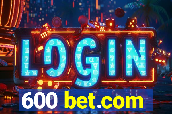 600 bet.com